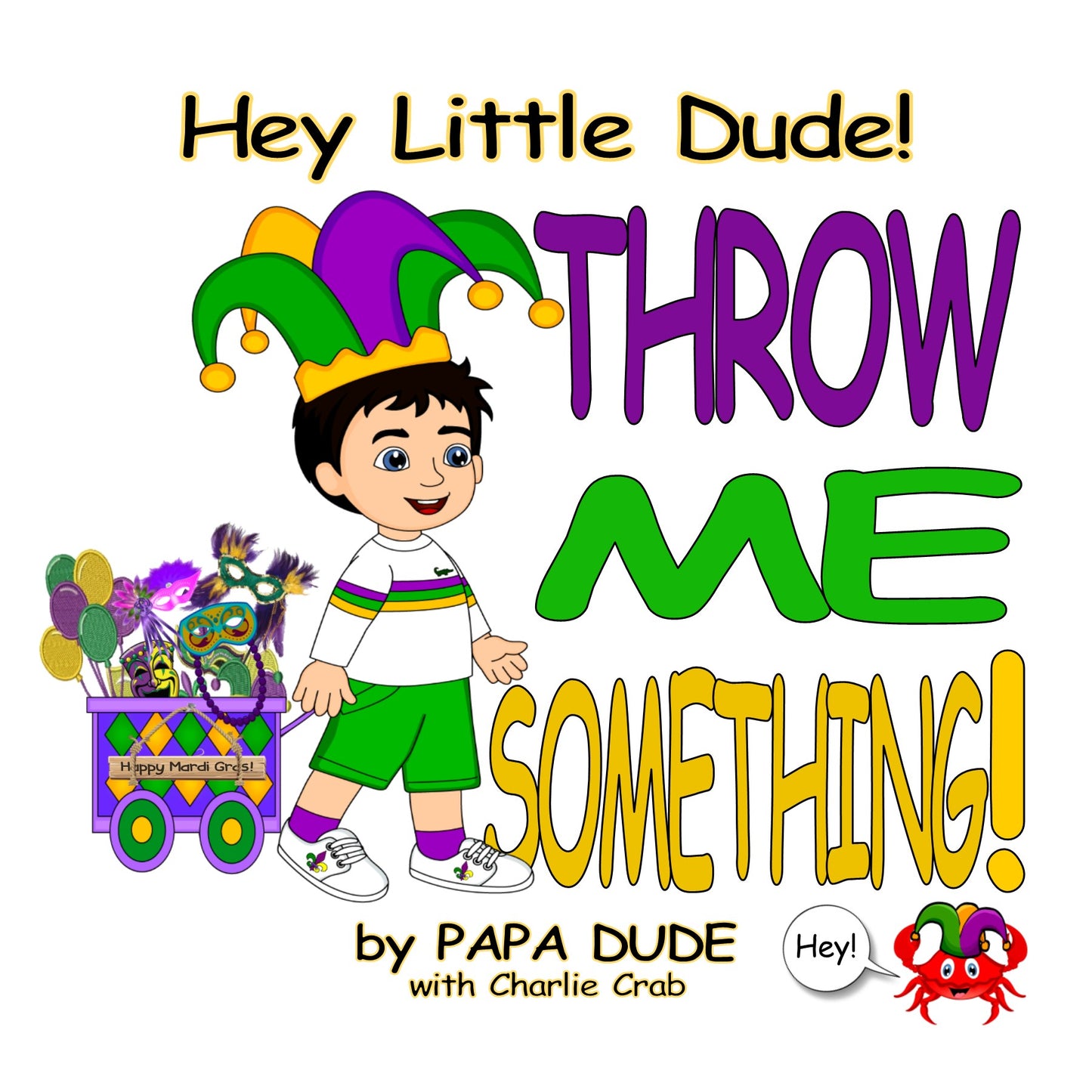 Hey Little Dude! Throw Me Something! Book